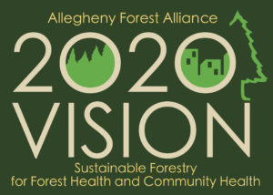 Allegheny Forest Alliance 2020 Vision: Sustainable Forestry for Forest Health and Community Health